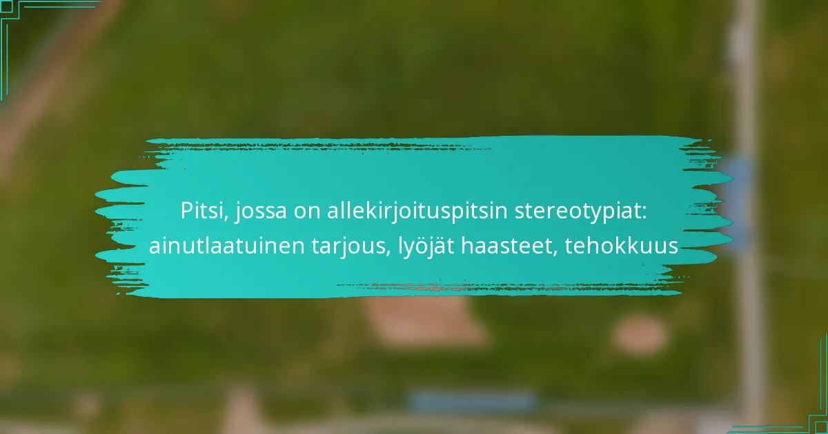 Pitsi, jossa on allekirjoituspitsin stereotypiat: ainutlaatuinen tarjous, lyöjät haasteet, tehokkuus