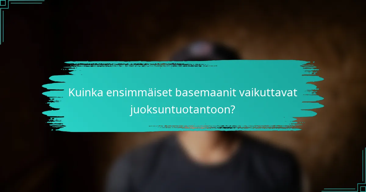 Kuinka ensimmäiset basemaanit vaikuttavat juoksuntuotantoon?