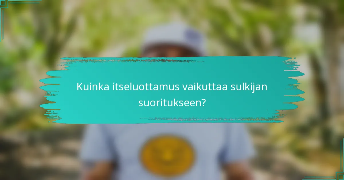 Kuinka itseluottamus vaikuttaa sulkijan suoritukseen?