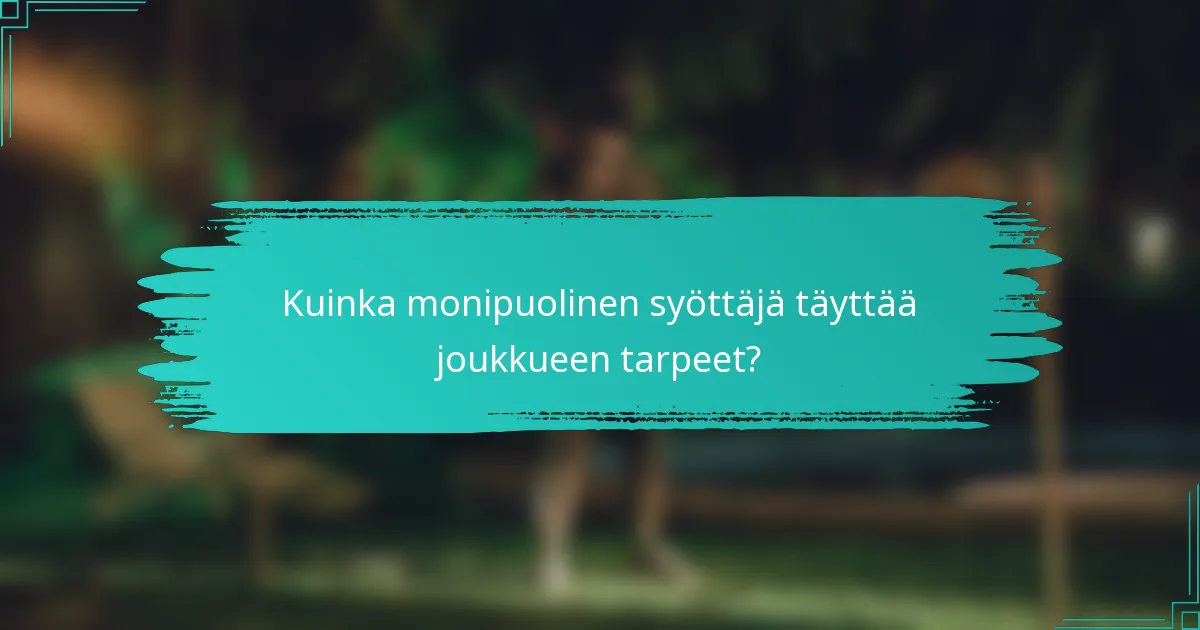 Kuinka monipuolinen syöttäjä täyttää joukkueen tarpeet?