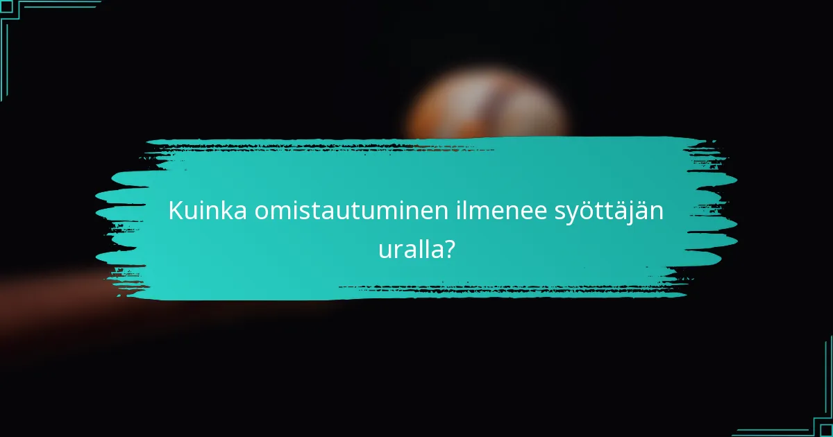 Kuinka omistautuminen ilmenee syöttäjän uralla?