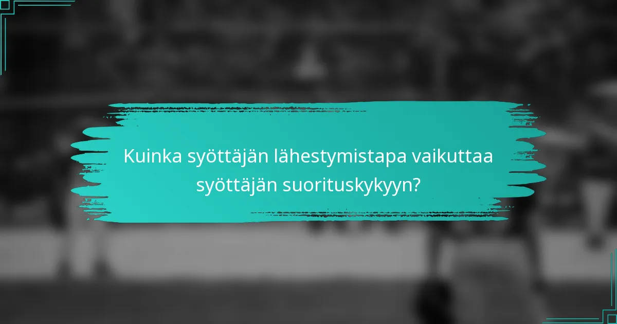 Kuinka syöttäjän lähestymistapa vaikuttaa syöttäjän suorituskykyyn?