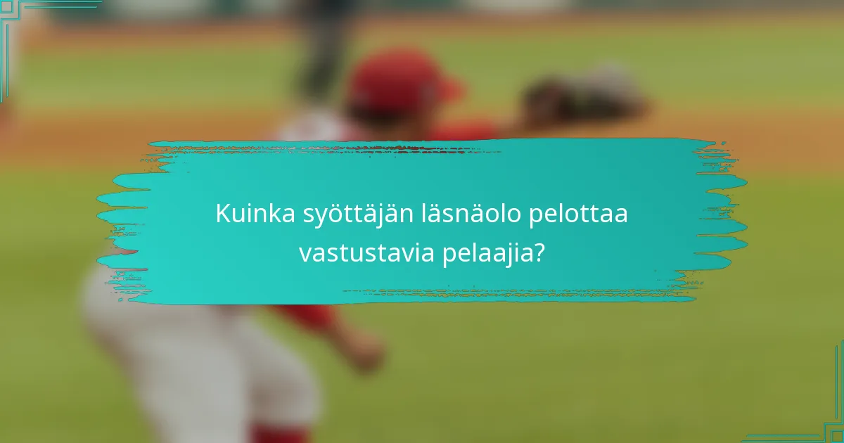 Kuinka syöttäjän läsnäolo pelottaa vastustavia pelaajia?