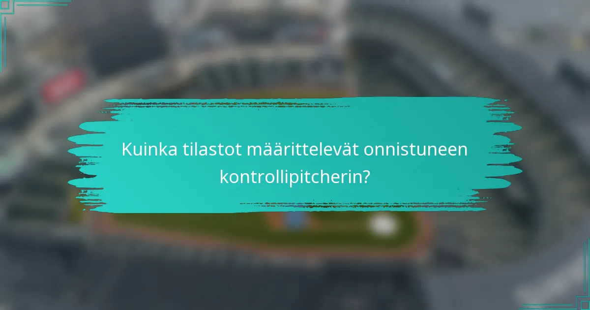 Kuinka tilastot määrittelevät onnistuneen kontrollipitcherin?