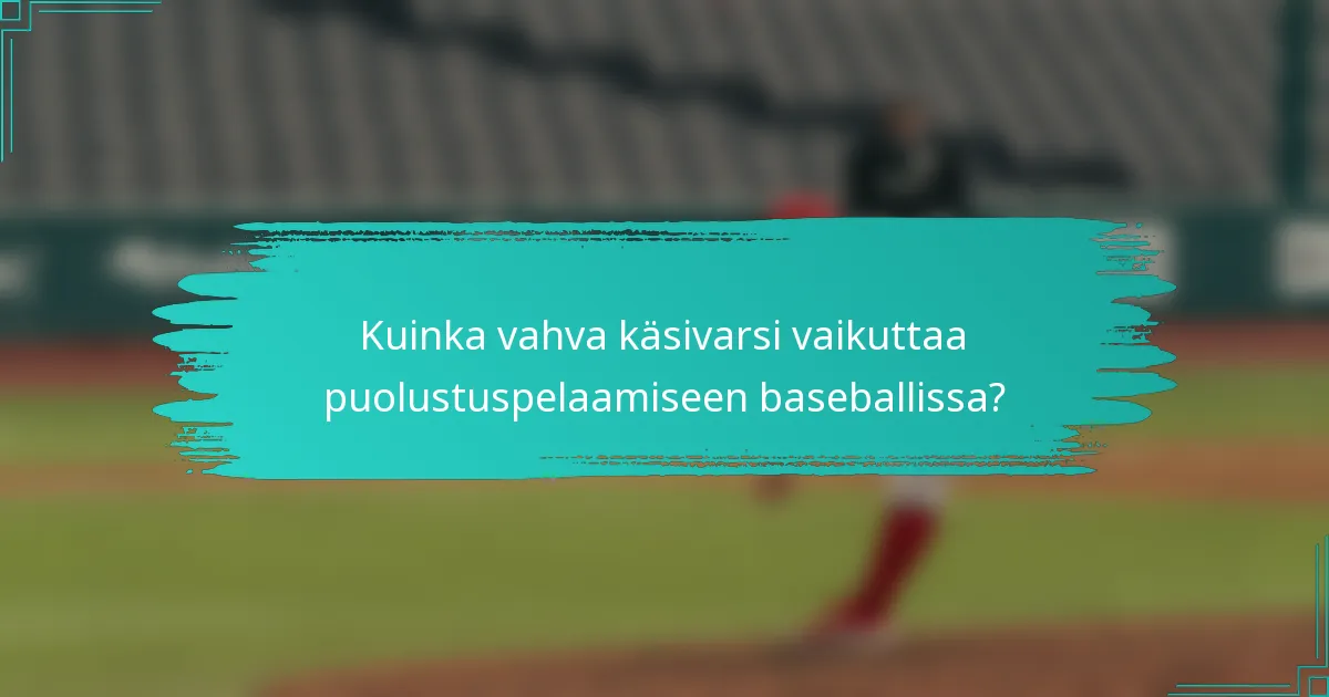 Kuinka vahva käsivarsi vaikuttaa puolustuspelaamiseen baseballissa?