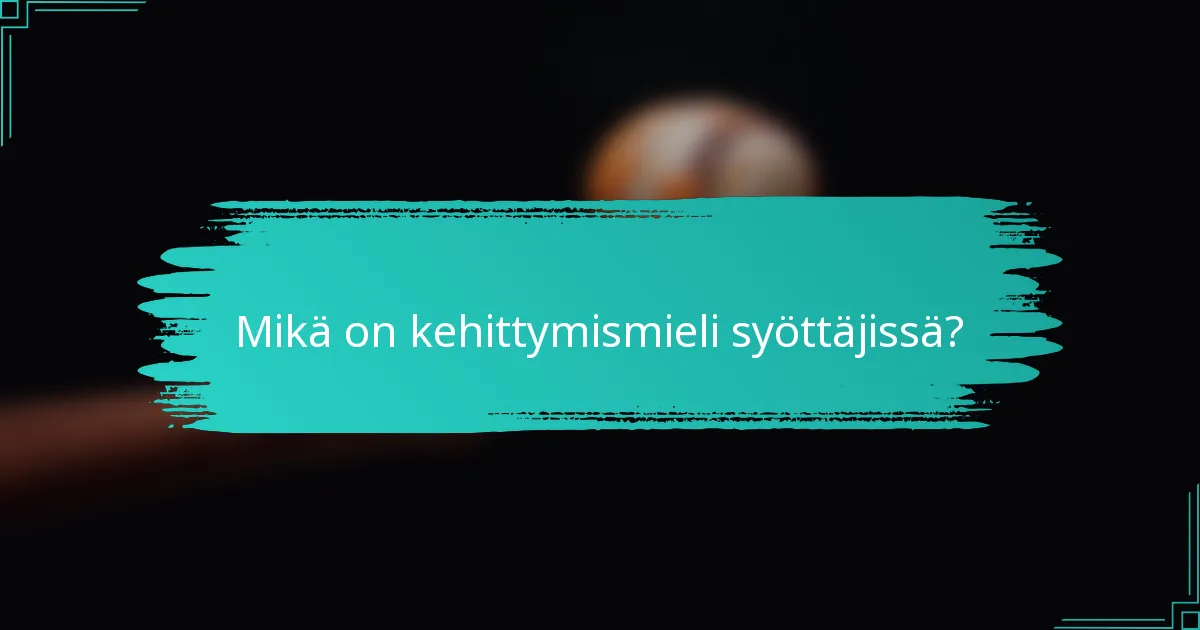 Mikä on kehittymismieli syöttäjissä?