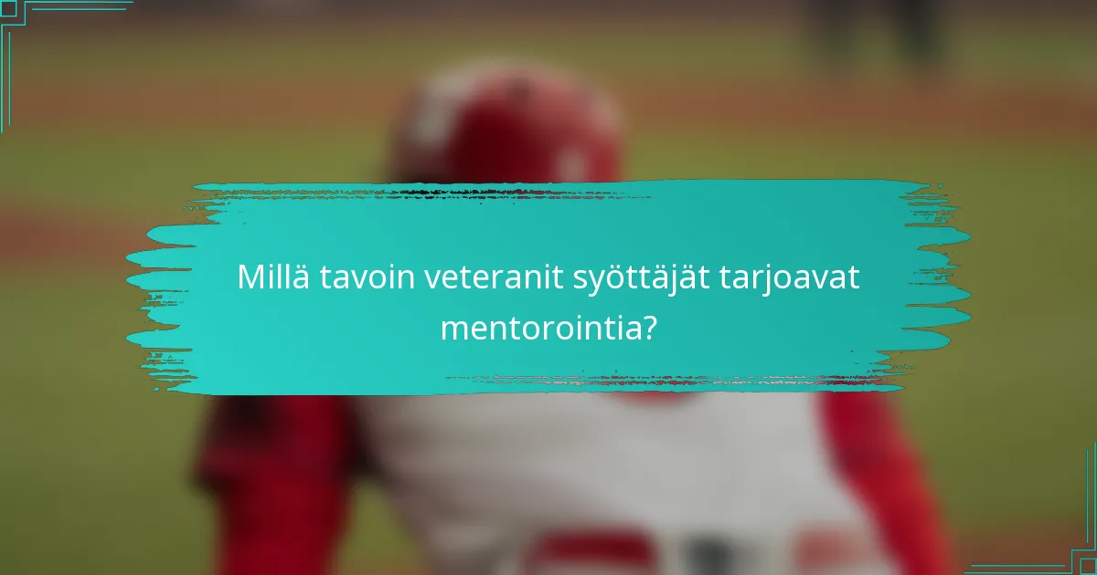 Millä tavoin veteranit syöttäjät tarjoavat mentorointia?