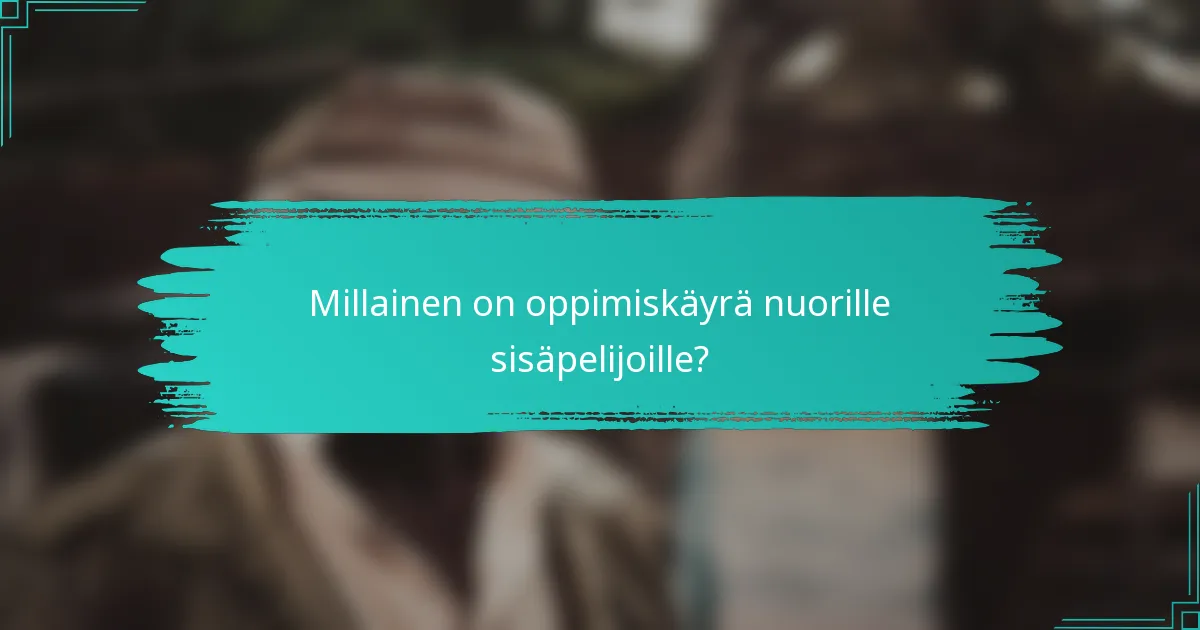 Millainen on oppimiskäyrä nuorille sisäpelijoille?