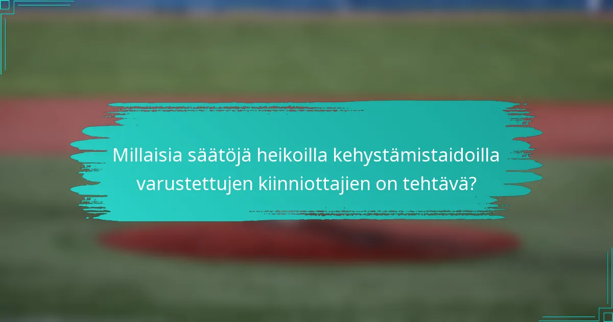Millaisia säätöjä heikoilla kehystämistaidoilla varustettujen kiinniottajien on tehtävä?