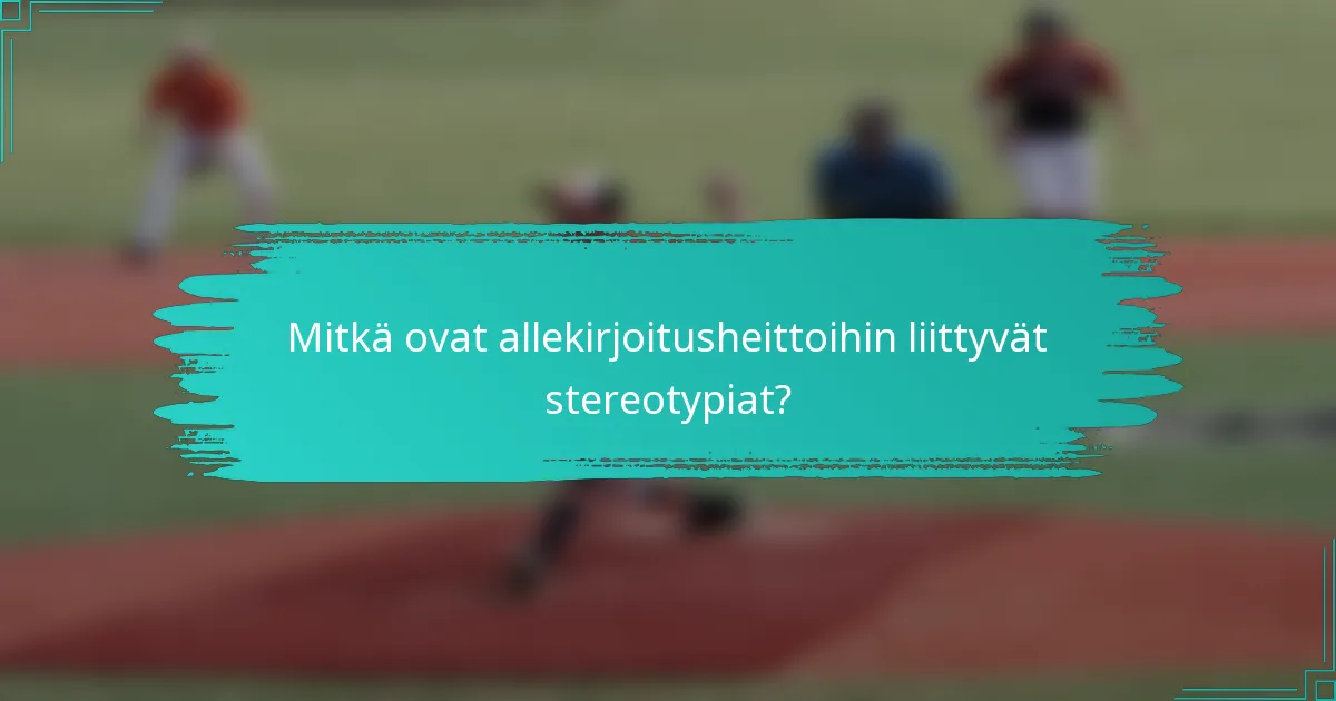 Mitkä ovat allekirjoitusheittoihin liittyvät stereotypiat?