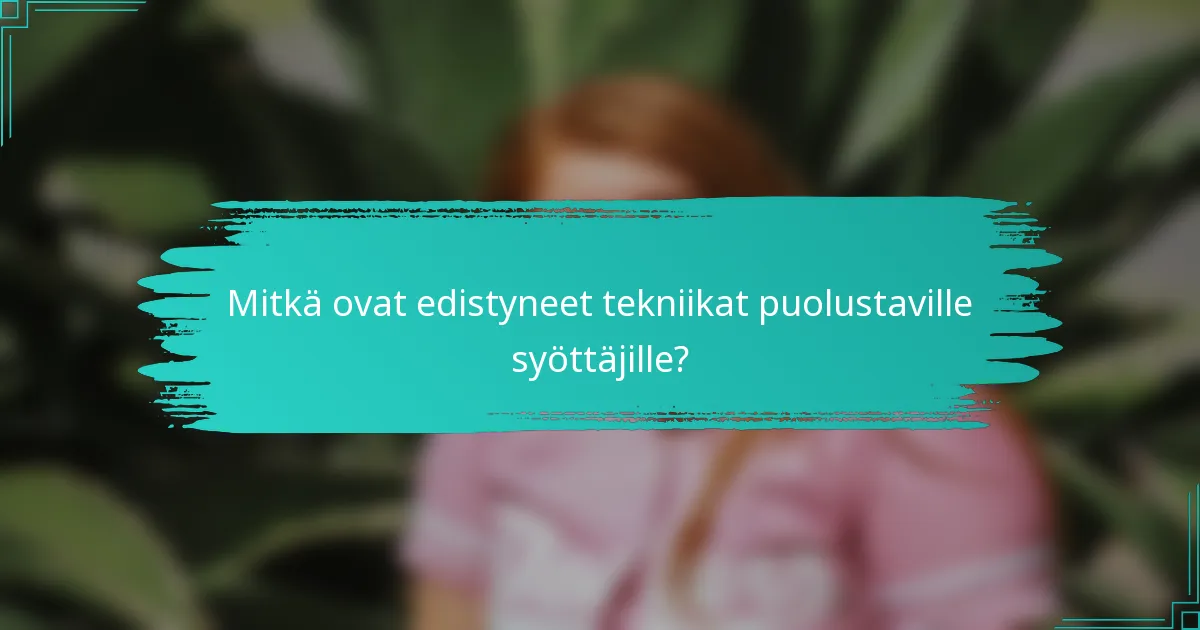 Mitkä ovat edistyneet tekniikat puolustaville syöttäjille?