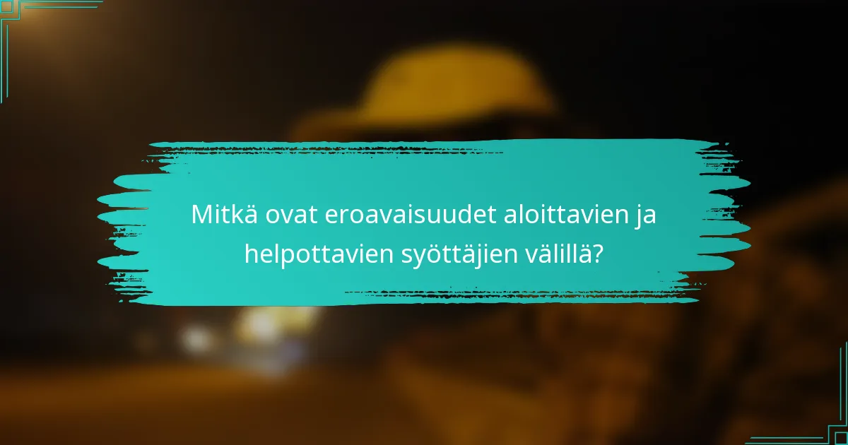 Mitkä ovat eroavaisuudet aloittavien ja helpottavien syöttäjien välillä?