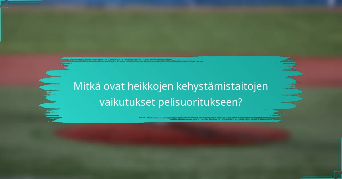Mitkä ovat heikkojen kehystämistaitojen vaikutukset pelisuoritukseen?