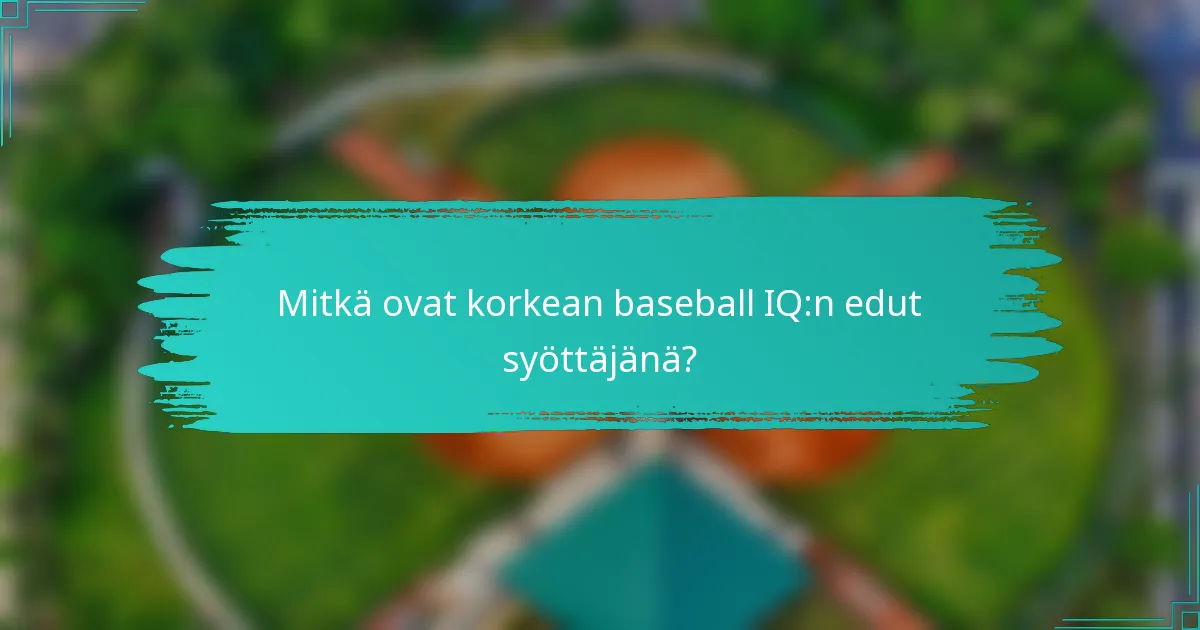 Mitkä ovat korkean baseball IQ:n edut syöttäjänä?
