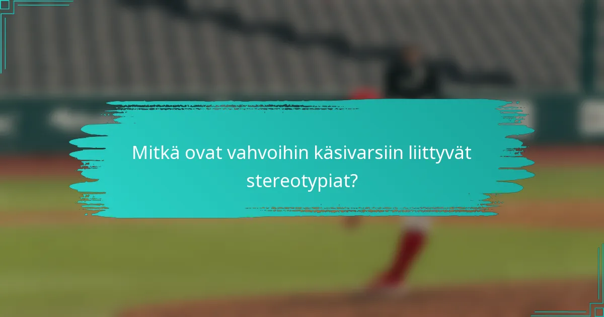 Mitkä ovat vahvoihin käsivarsiin liittyvät stereotypiat?