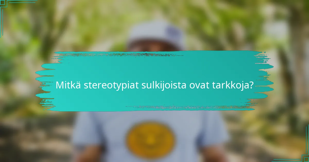 Mitkä stereotypiat sulkijoista ovat tarkkoja?