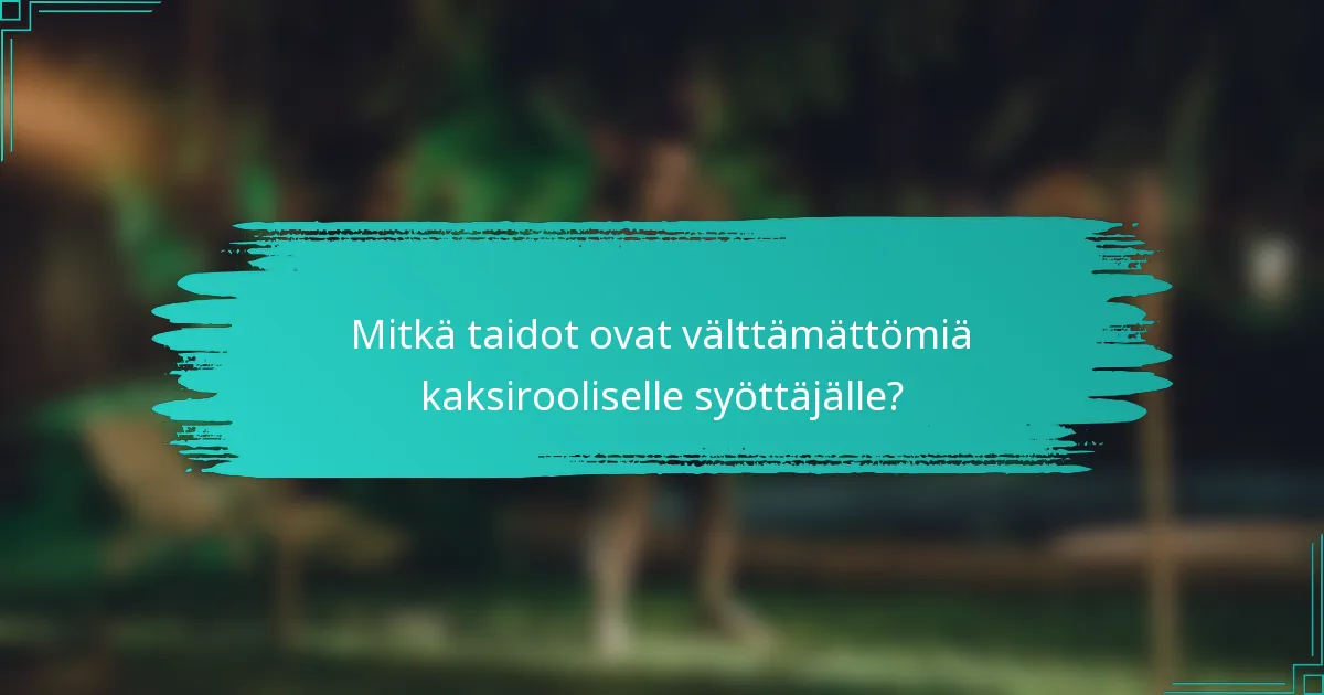 Mitkä taidot ovat välttämättömiä kaksirooliselle syöttäjälle?